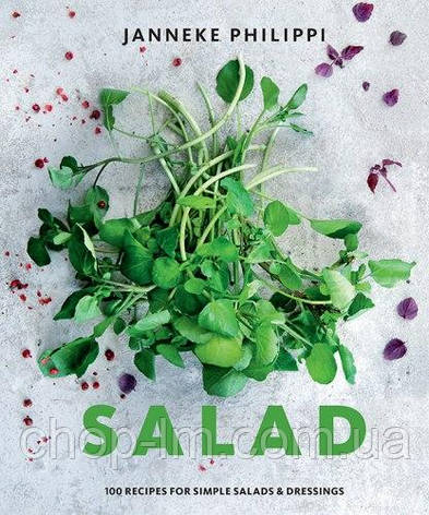 Salad: 100 Simple Salads and Dressings, фото 1