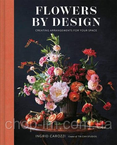 Flowers by Design: Creating Arrangements for Your Space, фото 1