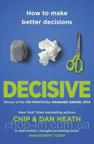 Decisive: How to Make Better Decisions