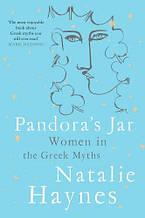 Pandora's Jar: Women in the Greek Myths - Natalie Haynes Picador