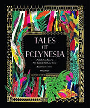 Tales of Polynesia: Folktales from Hawai‘i, New Zealand, Tahiti, and Samoa Chronicle Books
