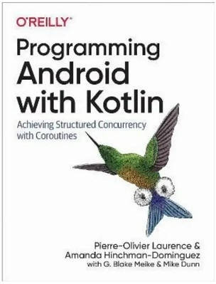 Книга "Programming Android with Kotlin"-Pierre-Olivier Laurence,Amanda Hinchman-Dominguez (англійською мовою)
