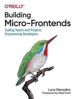 Книга "Building Micro-Frontends: Scaling Teams and Projects" — Luca Mezzalira (Англійською мовою)