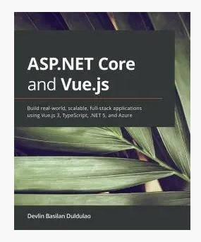 Книга "ASP.NET Core and Vue.js" — Devlin Basilan Duldulao (Англійською мовою)