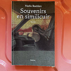 Souvenirs en similicuir Nadia Boehlen (роман французькою)