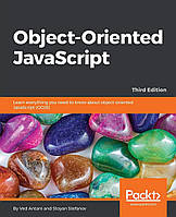 Object-Oriented JavaScript - Third Edition: Learn everything you need to know about object-oriented JavaScript