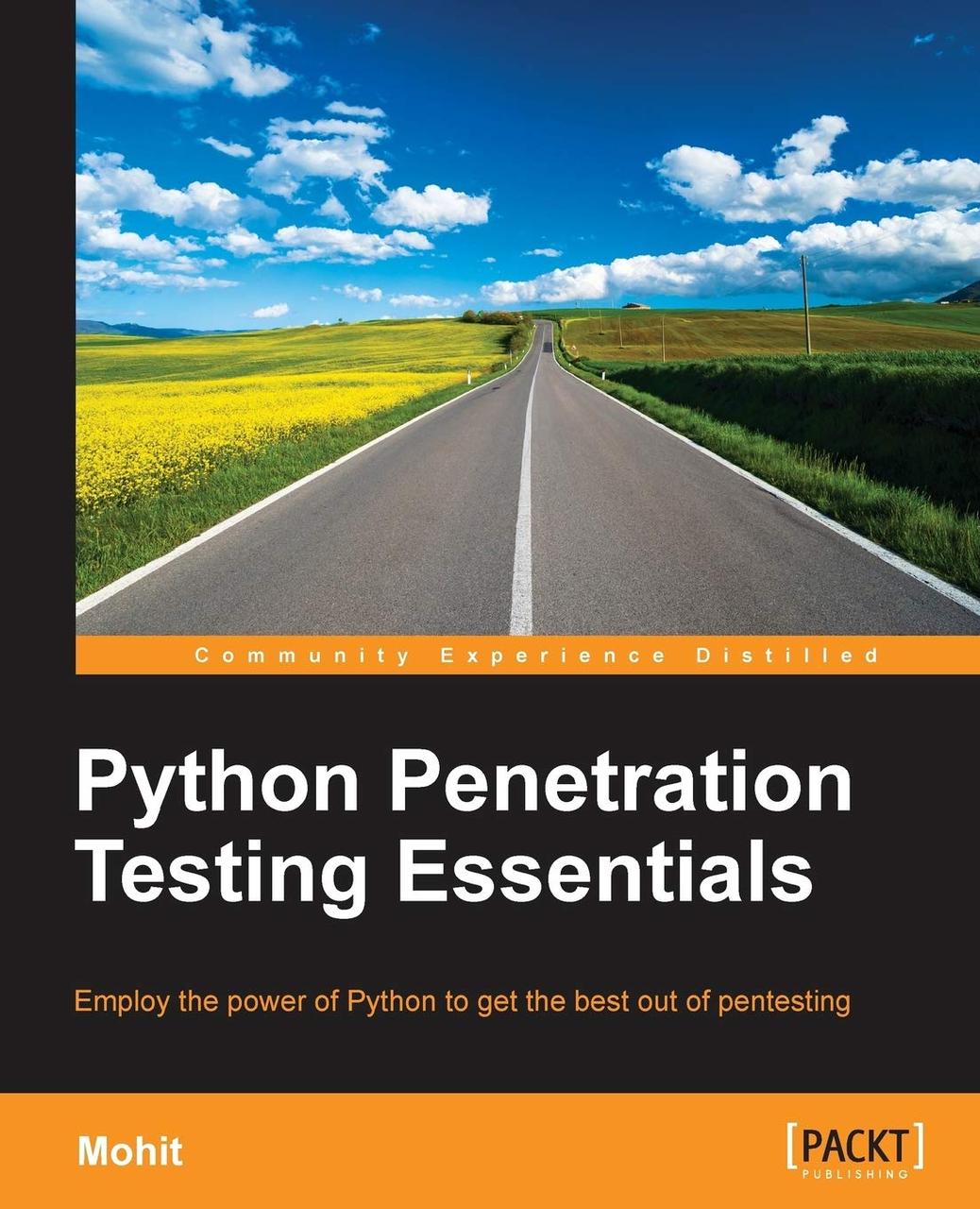 Python Penetration Testing Essentials: Employ the Power of Python to Get the Best Out of Pentesting, Mohit, фото 1