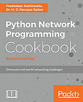 Python Network Programming Cookbook - Second Edition: Practical solutions to overcome real-world networking