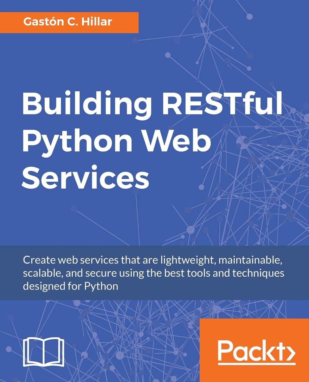 Building RESTful Python Web Services, Gastón C Hillar, фото 1