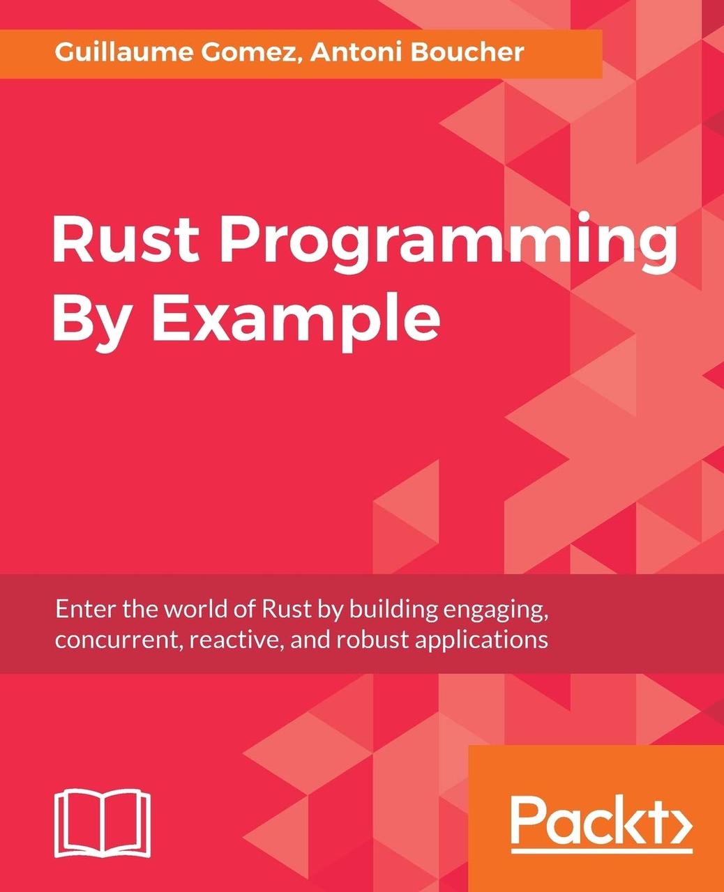 Rust Programming By Example, Guillaume Gomez, Antoni Boucher, фото 1