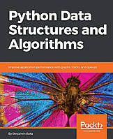 Python Data Structures and Algorithms: Improve application performance with graphs, stacks, and queues,