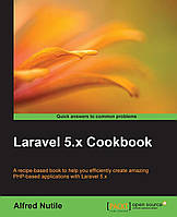 Laravel 5.x Cookbook, Alfred Nutile
