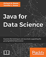 Java for Data Science, Richard M. Reese, Jennifer L. Reese