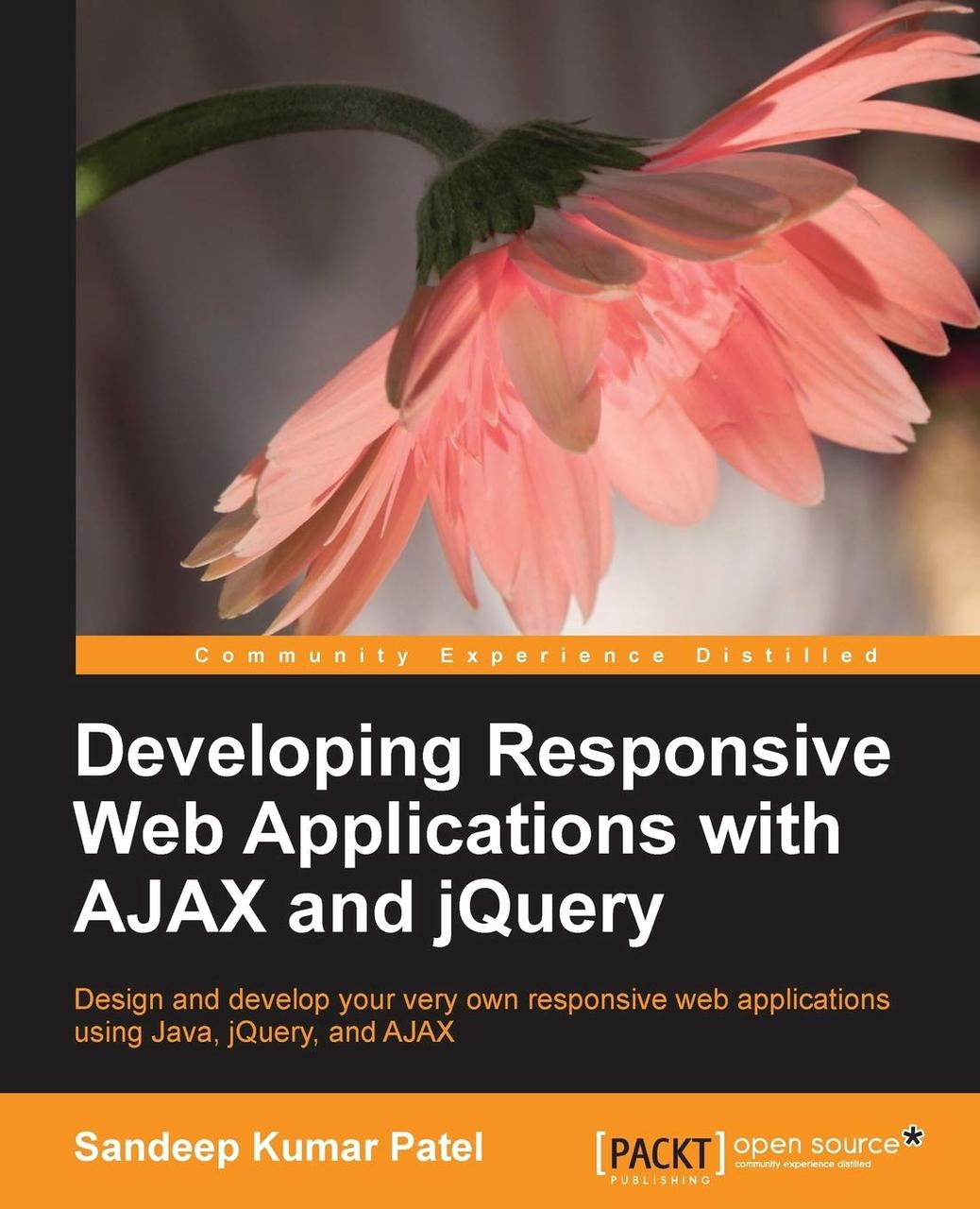 Developing Responsive Web Applications With AJAX and Jquery: Design and Develope Your Very Own Responsive Web, фото 1