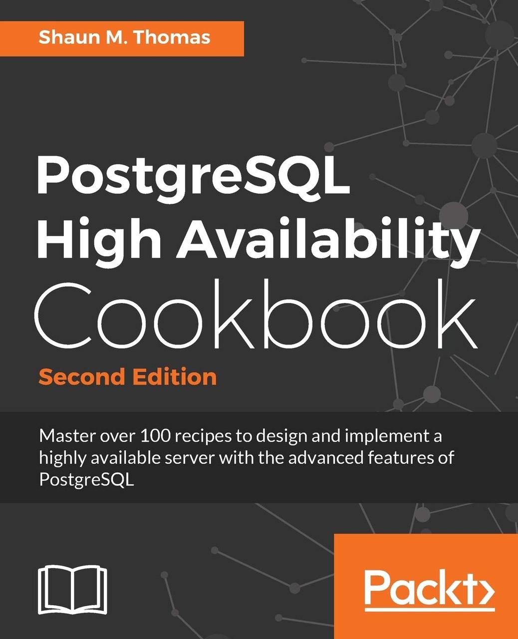 PostgreSQL High Availability Cookbook, Second Edition 2nd ed. Edition, Shaun M Thomas, фото 1