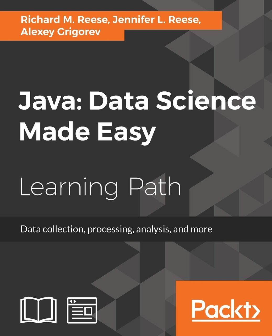 Java: Data Science Made Easy, Richard M. Reese, Jennifer L. Reese, Alexey Grigorev, more, фото 1