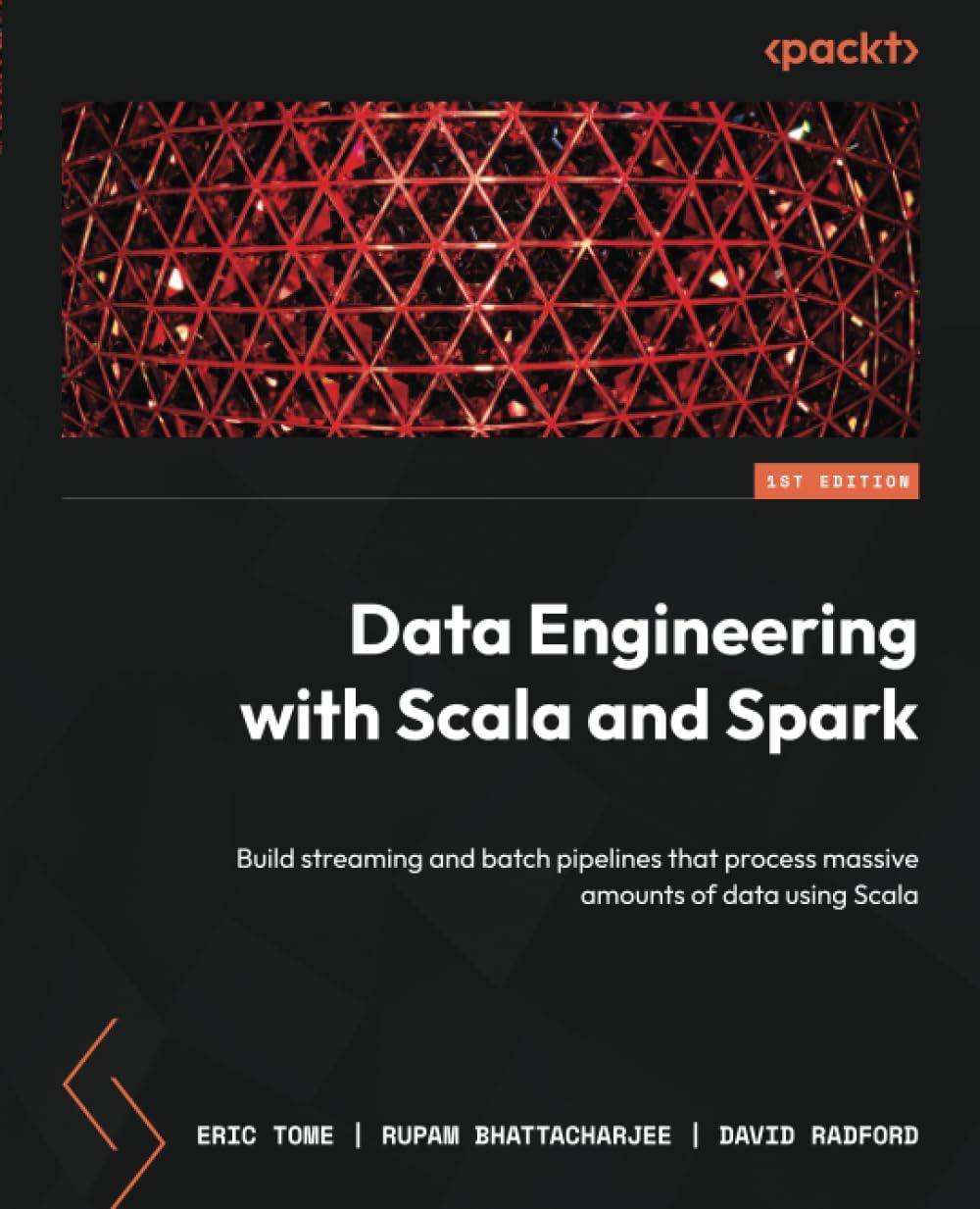 Data Engineering with Scala and Spark: Build streaming and batch pipelines that process massive amounts of, фото 1