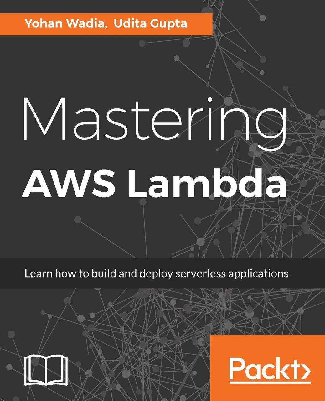Mastering AWS Lambda, Yohan Wadia, Udita Gupta, фото 1