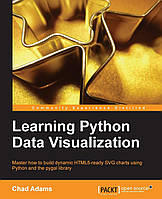 Learning Python Data Visualization Illustrated Edition, Chad Adams