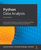 Python Data Analysis - Third Edition: Perform data collection, data processing, wrangling, visualization, and