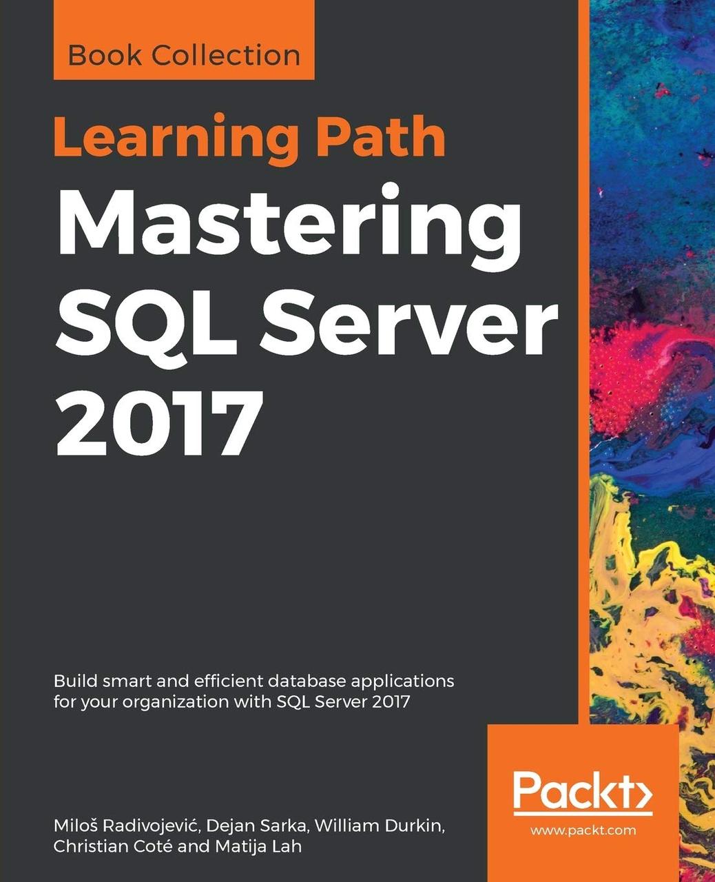 Mastering SQL Server 2017, Milos Radivojevic, Dejan Sarka, William Durkin, more, фото 1