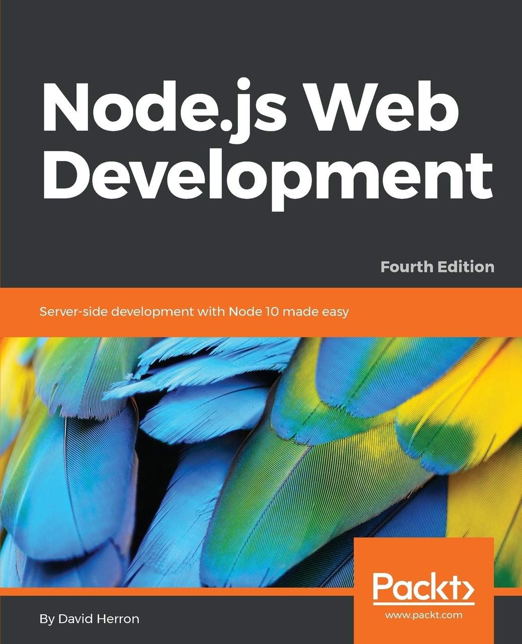 Node.js Web Development - Fourth Edition: Server-side development with Node 10 made easy 4th ed. Edition,, фото 1