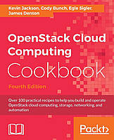OpenStack Cloud Computing Cookbook - Fourth Edition: Over 100 practical recipes to help you build and operate