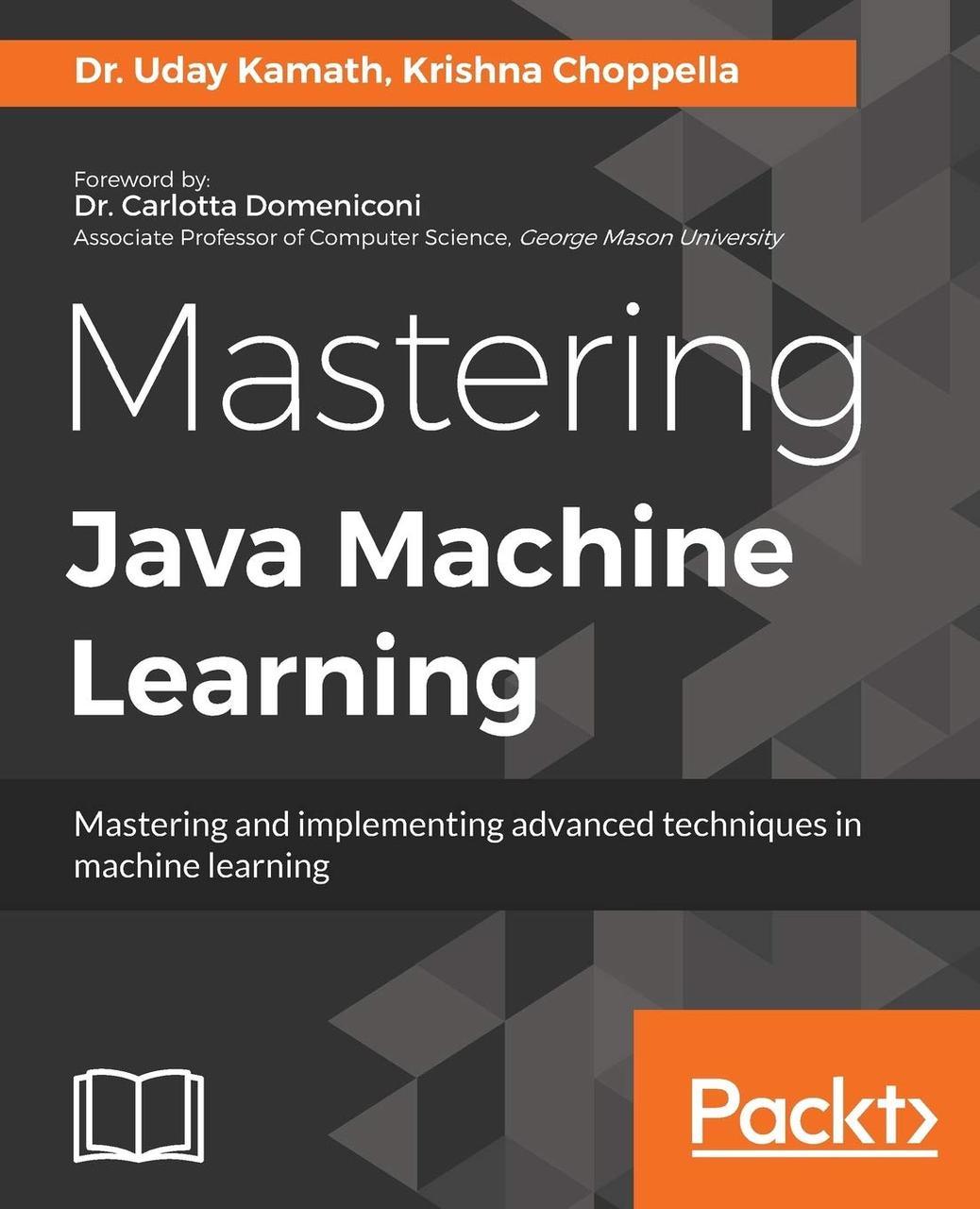 Mastering Java Machine Learning: A Java developer's guide to implementing machine learning and big data, фото 1
