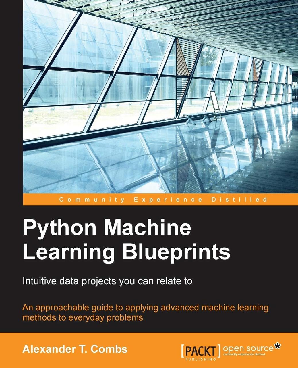 Python Machine Learning Blueprints: Intuitive data projects you can relate to, Alexander T. Combs, фото 1