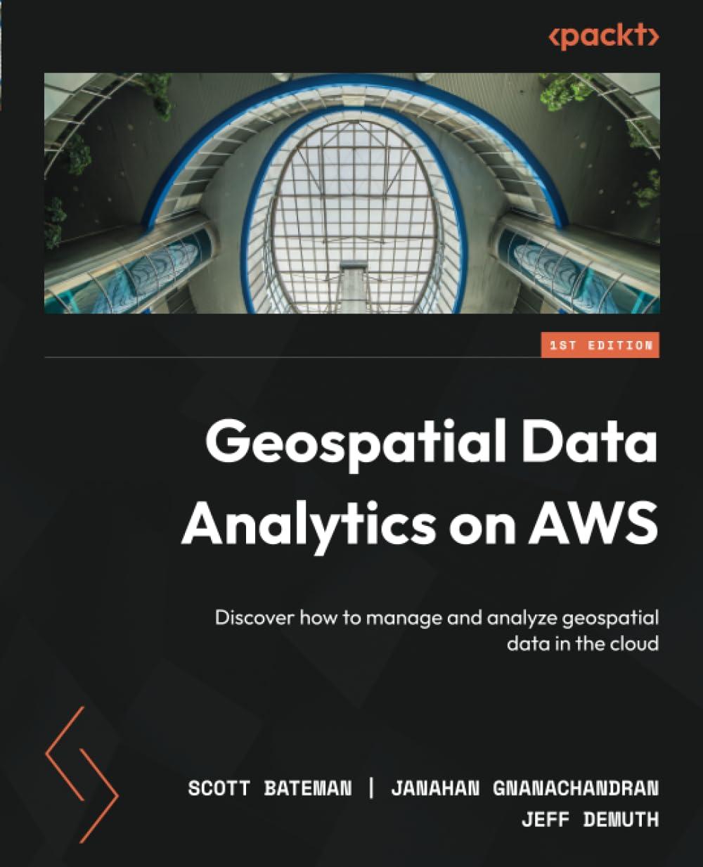 Geospatial Data Analytics on AWS: Discover how to manage and analyze geospatial data in the cloud, Scott, фото 1