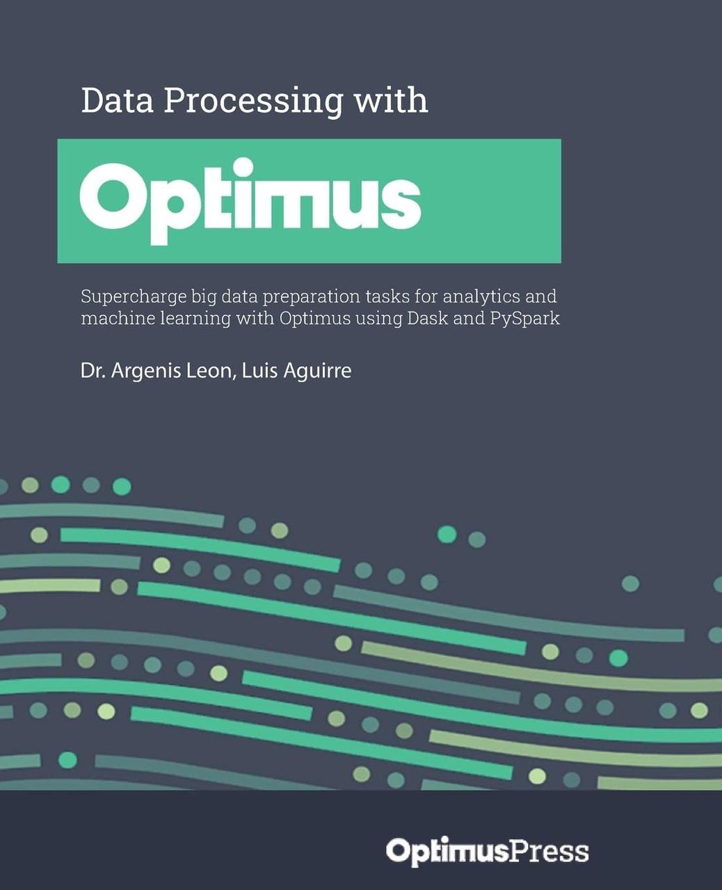 Data Processing with Optimus: Supercharge big data preparation tasks for analytics and machine learning with, фото 1
