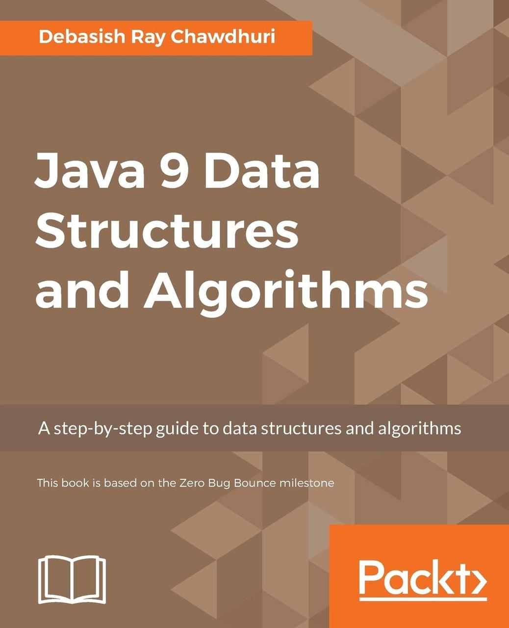 Java 9 Data Structures and Algorithms: A step-by-step guide to data structures and algorithms, Debasish Ray, фото 1
