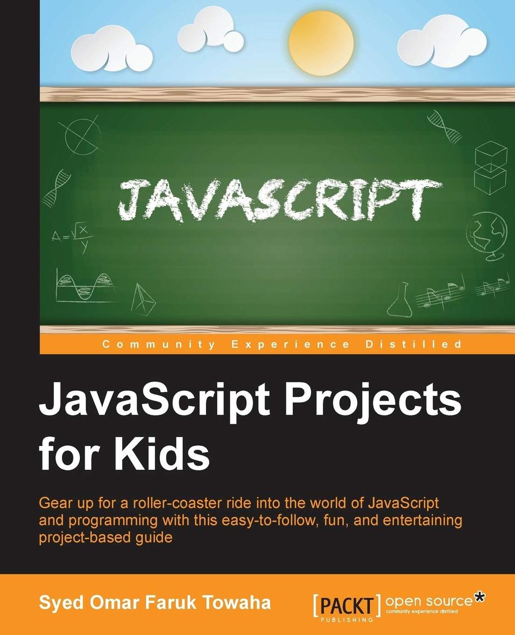 Javascript Projects for Kids: Gear Up for a Roller-coaster Ride into the World of Javascript and Programming, фото 1