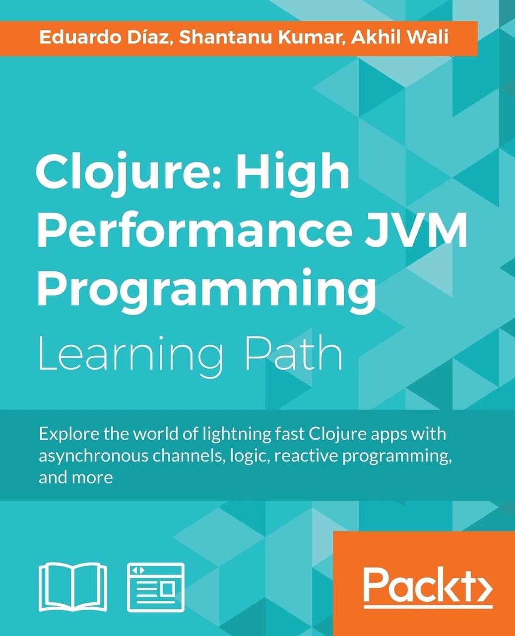 Clojure: High Performance JVM Programming, Eduardo Díaz, Shantanu Kumar, Akhil Wali, more, фото 1