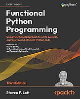 Functional Python Programming - Third Edition: Use a functional approach to write succinct, expressive, and