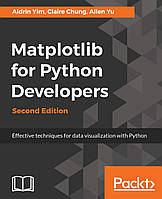 Matplotlib for Python Developers, Second Edition 2nd ed. Edition, Aldrin Yim, Allen Yu, Claire Chung, more