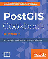 PostGIS Cookbook, Second Edition 2nd ed. Edition, Pedro Wightman, Stephen Vincent Mather, Mayra Zurbarán, more