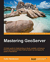 Mastering Geoserver, Colin Henderson
