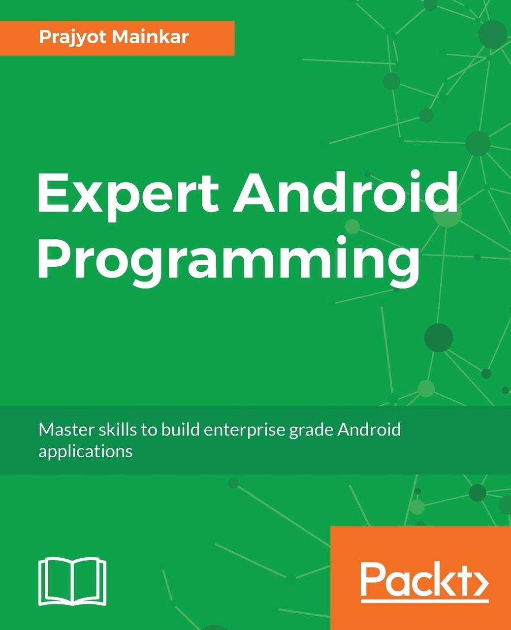 Expert Android Programming: Master skills to build enterprise grade Android applications, Prajyot Mainkar, фото 1