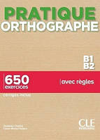 Французька мова. Pratique Orthographe B1/B2: Livre +Corrigés