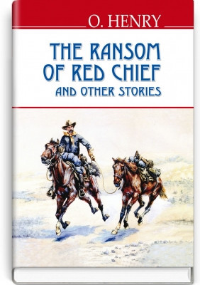 Книга The Ransom of Red Chief and Other Stories Викуп за Вождя Червоношкірих та інші оповідання (англійською)