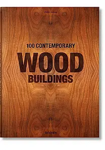 100 Contemporary Wood Buildings. Philip Jodidio