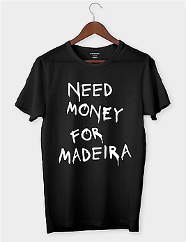 Футболка жіноча "Need money for Madeira"