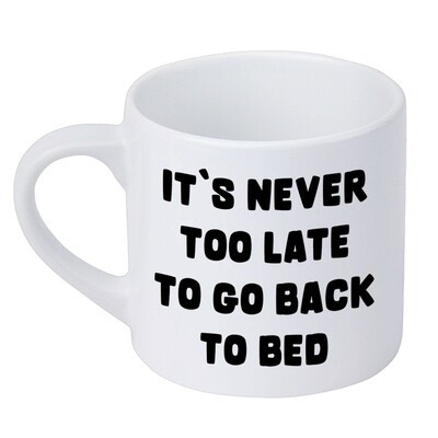 Чашка маленька It`s never too late to go back to bed