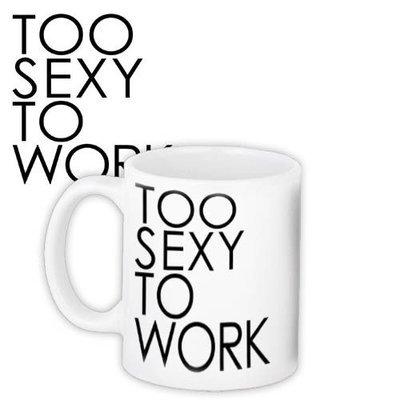 Чашка з принтом Too sexy to work