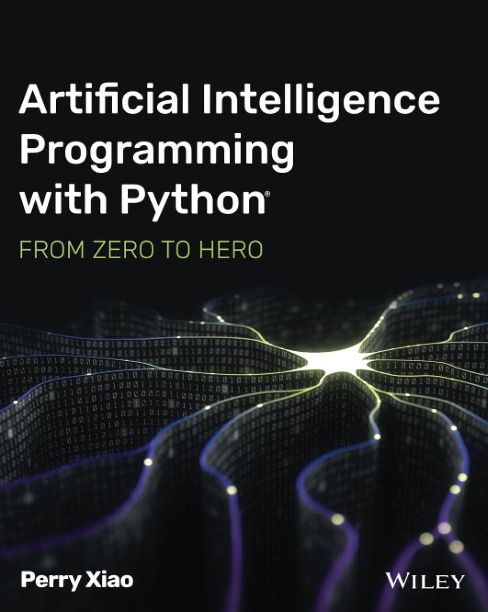 Artificial Intelligence Programming with Python: From Zero to Hero, Perry Xiao, фото 1