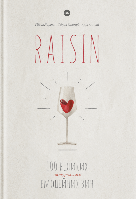 Книга RAISIN: 100 великих натуральних емоційних вин. Автор - Ґійом Ларош, Седрік Блатрі (Yakaboo)