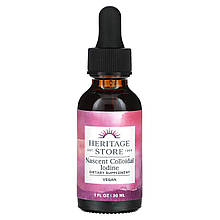 Атомарний йод, колоїдний, Nascent Iodine Colloidal, Heritage Store, 246 мкг, 30 мл