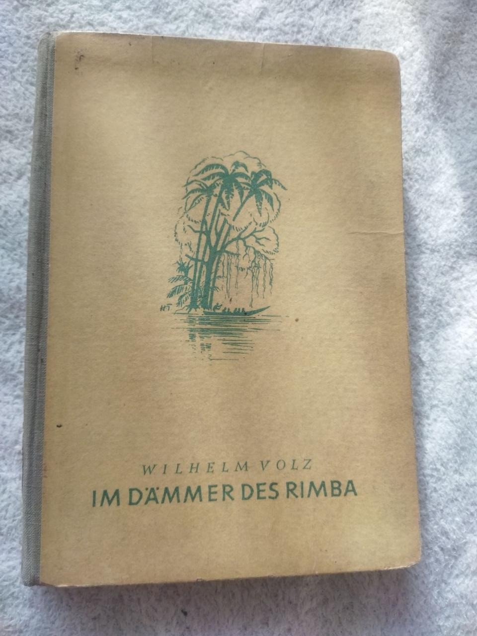 Wilhelm Volz Im Dämmer des Rimba Вільгельм Фольц У сутінках Римби 1949 рік німецькою мовою