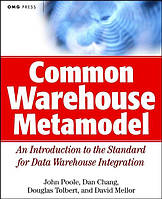Common Warehouse Metamodel, John Poole, Dan Chang, Douglas Tolbert, David Mellor, more